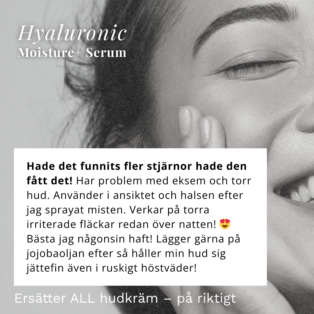 Hyaluronic Moisture+ Serum, Hudfavorit som ersätter all hudkräm